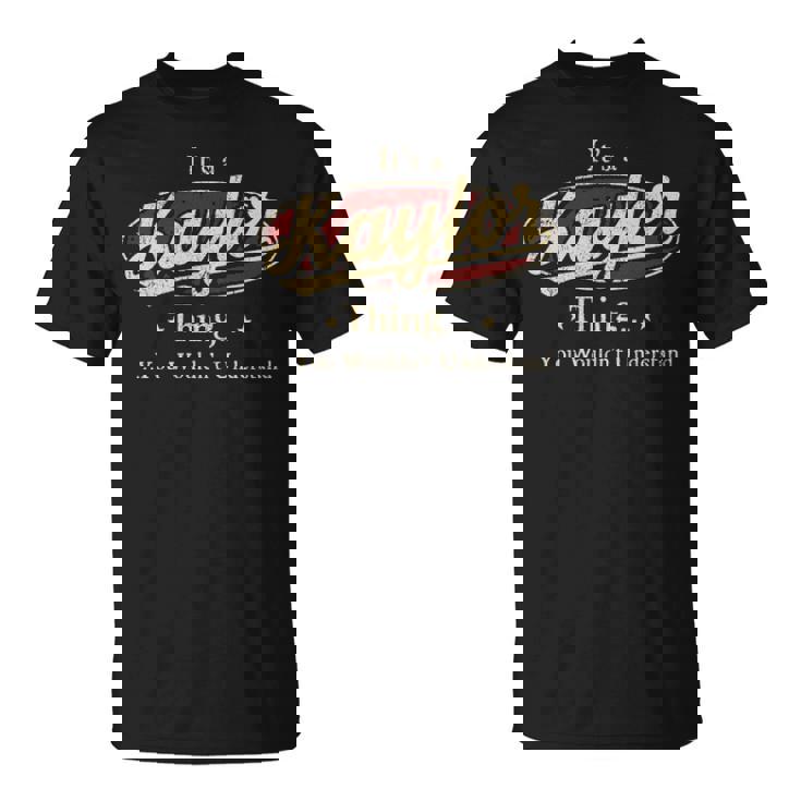 It's A Kaylor Thing You Wouldn't Understand T-Shirt
