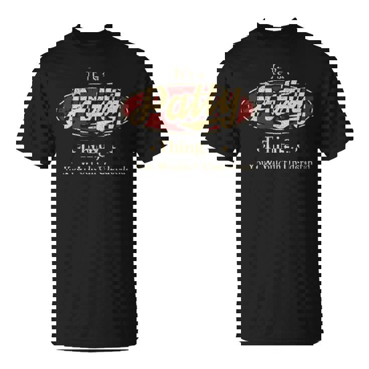 It's A Patty Thing You Wouldn't Understand T-Shirt