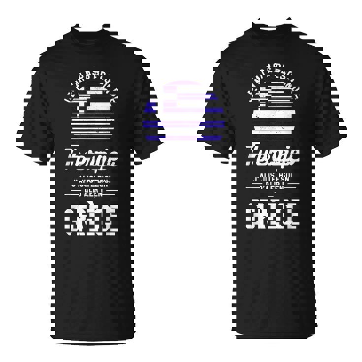 J'ai Juste Besoin D'aller En Grèceacances Grec T-Shirt
