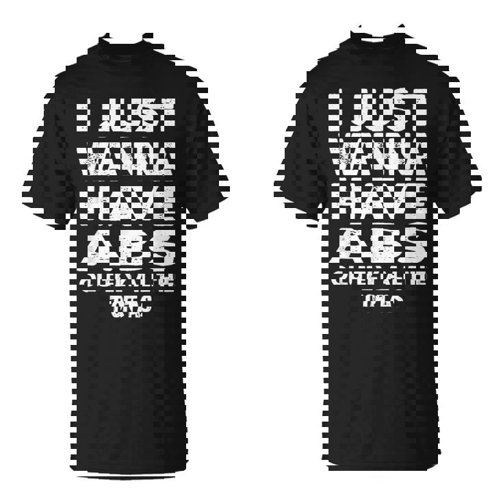 I Just Want Absolutely All The Tortas For Foodie T-Shirt