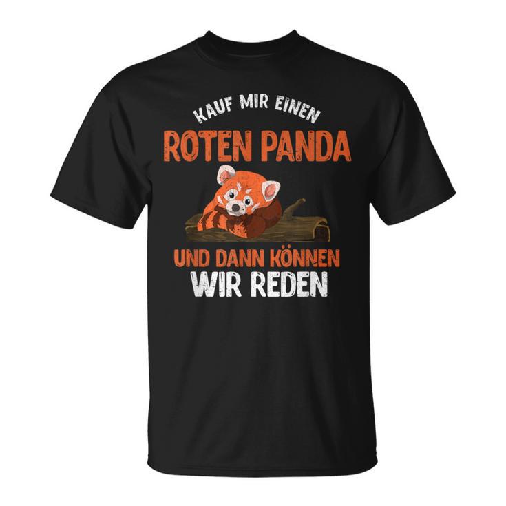 Kauf Mir Einen Roten Panda Dann Wir Kann Reden Red Panda T-Shirt