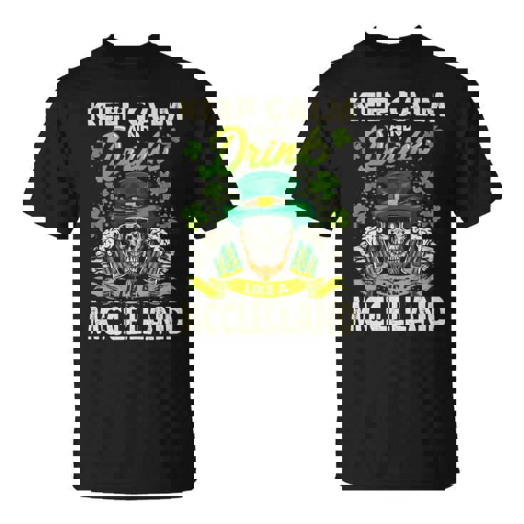 Keep Calm And Drink Like A Mcclelland T-Shirt