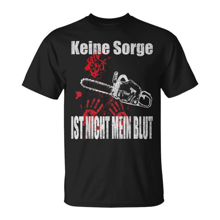 Keine Sorge Ist Nicht Mein Bluten Hands Chainsaw T-Shirt