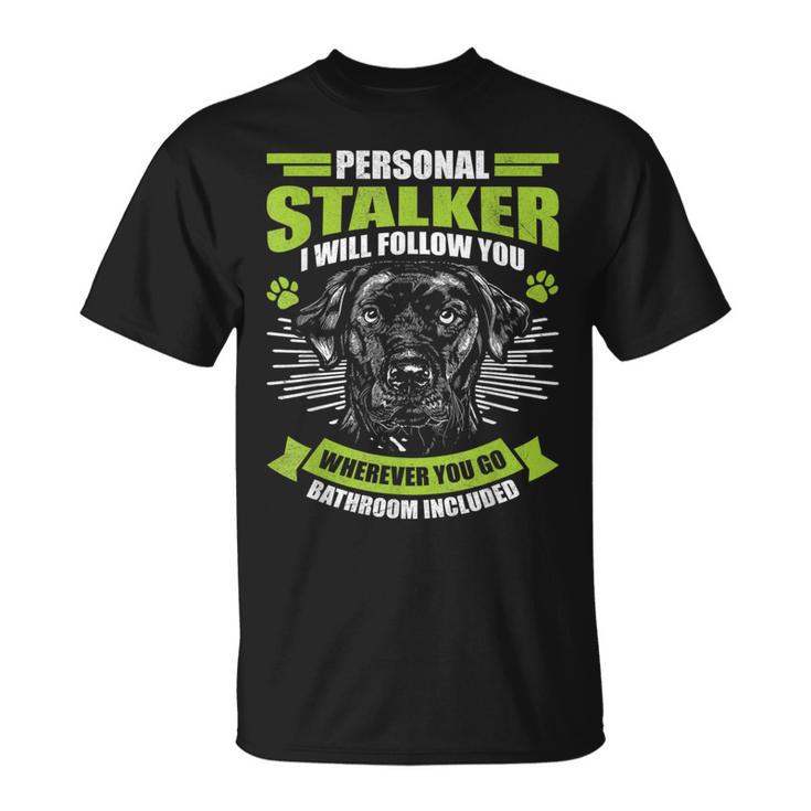 Labrador Fan Personal Stalker Labrador T-Shirt