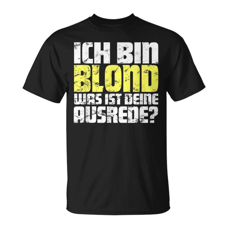 Ladies Ich Bin Blond Was Ist Dein Ausrede T-Shirt