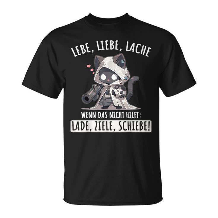 Lebe Liebe Lache Wenn Das Nicht Hilft Laden Ziele Schieen Live T-Shirt