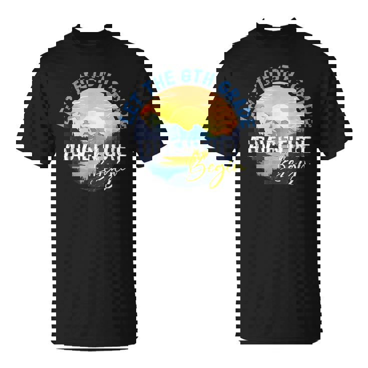 Let The 6Th Grade Adventure Begin Sixth Grade Teacher T-Shirt
