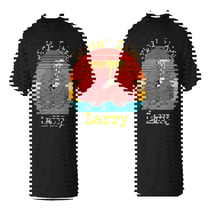 Livin' Like Larry Crab T-Shirt