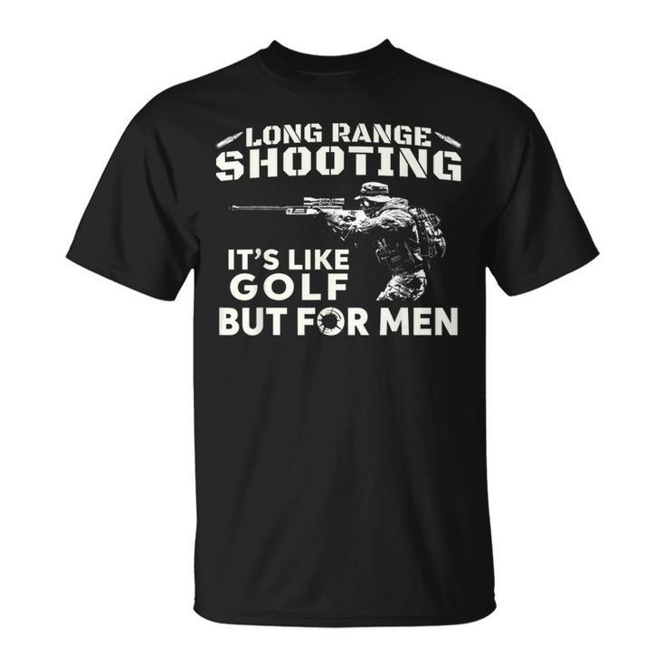 Long Range Shooting Wie Es Ist Golf Aber Für Herren T-Shirt