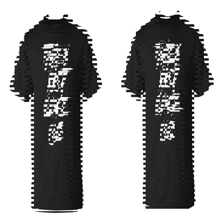 A Loro Non Piacciono La Camicia Non Piace A Noi Non Piacciono A Noi Maglietta