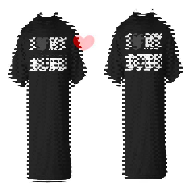 I Love My Bubu I Heart My Bubu T-Shirt
