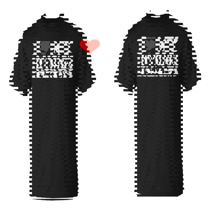 I Love My Hot Younger Boyfriend I Heart My Hot Younger Bf T-Shirt