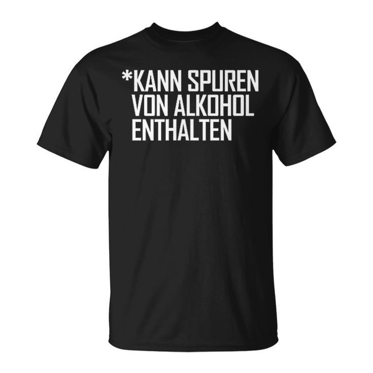 Lustiges Kann Spurenon Alkohol Enthalten Sauf Ironie T-Shirt