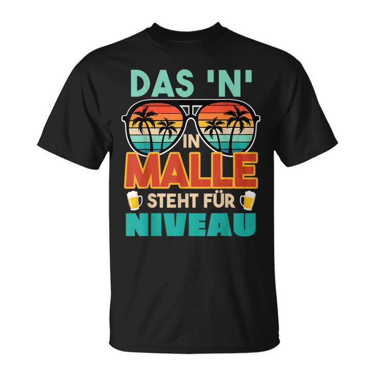 Mallorca Urlaub Saufen Das N In Malle Steht Für Niveau T-Shirt