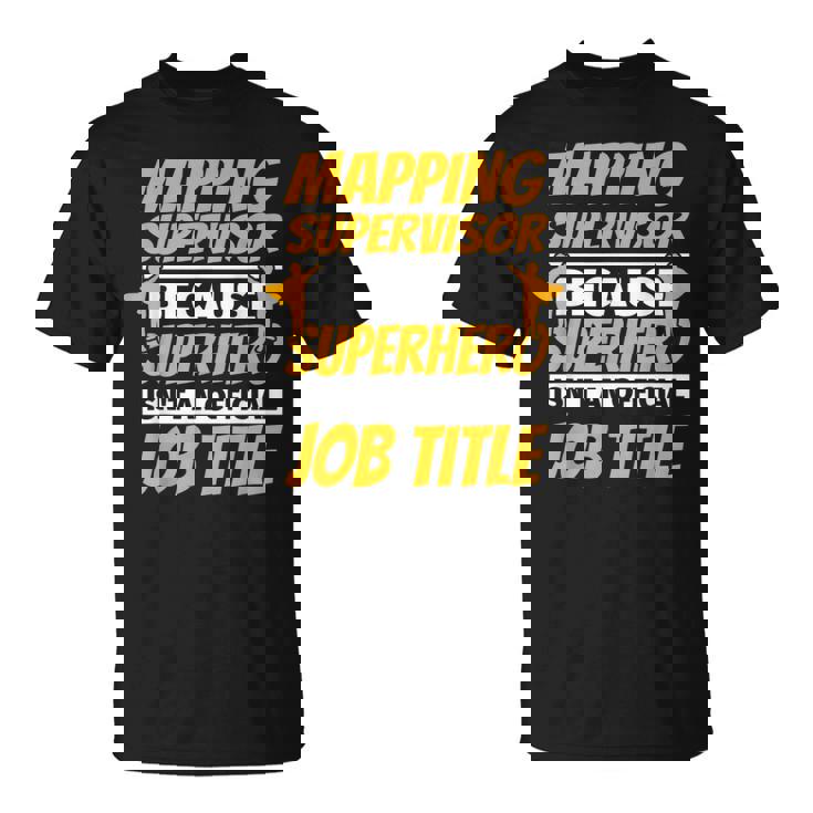 Mapping Supervisor Humor T-Shirt