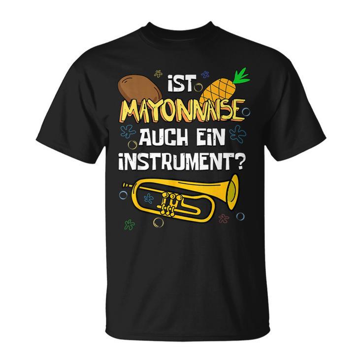 Is Mayonnaise Auch Ein Instrument Slogan T-Shirt