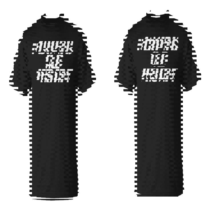 Funny Micro Penis Club President Joke T-Shirt