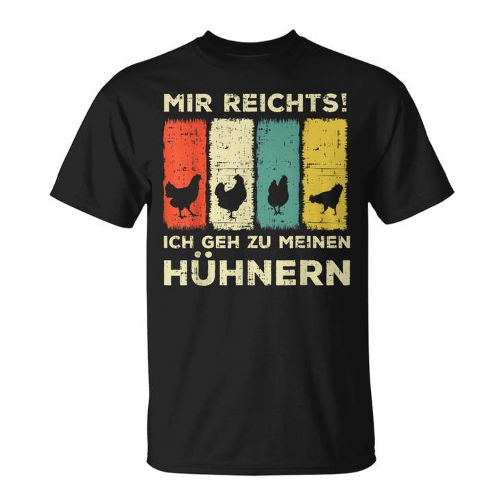 Mir Reichts Ich Geh Zu Meinen Hühnern Hühnerzucht Hühner T-Shirt