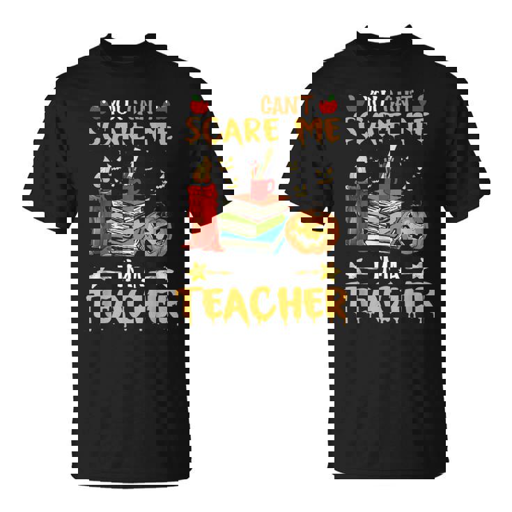 No Puedes Asustarme Soy Profesor Regalo Para Profesor Camiseta unisex