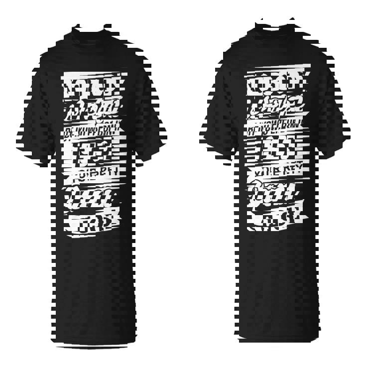 Nobody Is Perfect But If You Were Born In 1963 You're Pretty Damn Close T-Shirt