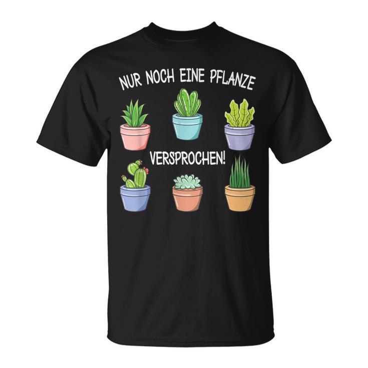 Nur Noch Eine Pflanz Garten Hobbygardener Gardener T-Shirt