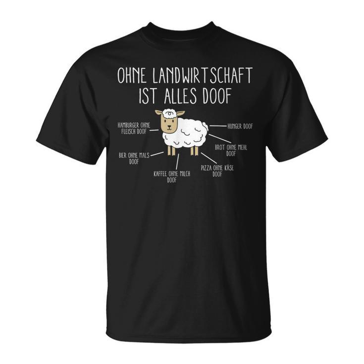 Ohne Landwirtschaft Ist Alles Doof Farmers Slogan T-Shirt