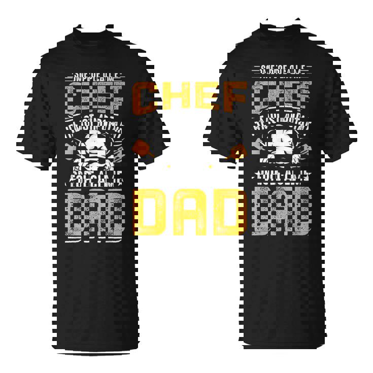 Some People Call Me Chef The Most Important People Call Me T-Shirt
