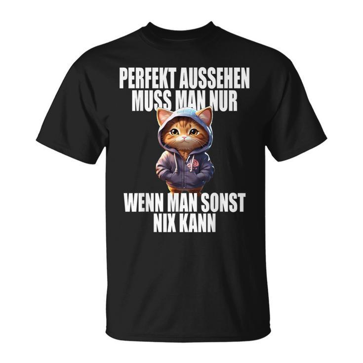 Perfekt Aussehen Wenn Man Sonst Nichts Kann Perfect Look T-Shirt