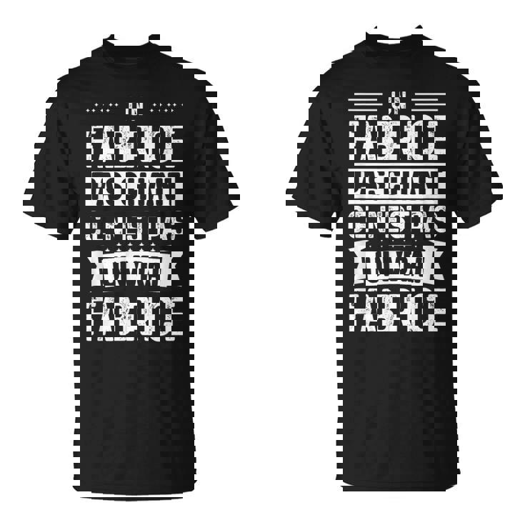 Phrase Drôle Personnalisée Humoristique Homme Chiant Fabrice T-Shirt