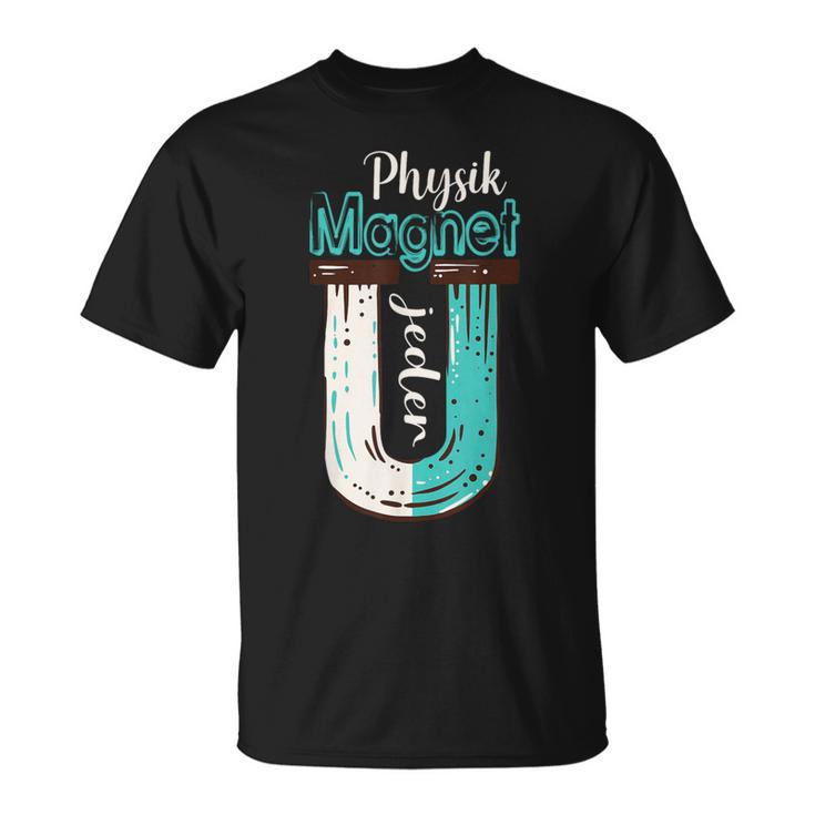 Physics With Magnet Much Nicht Jeden Physicker Physics Student T-Shirt