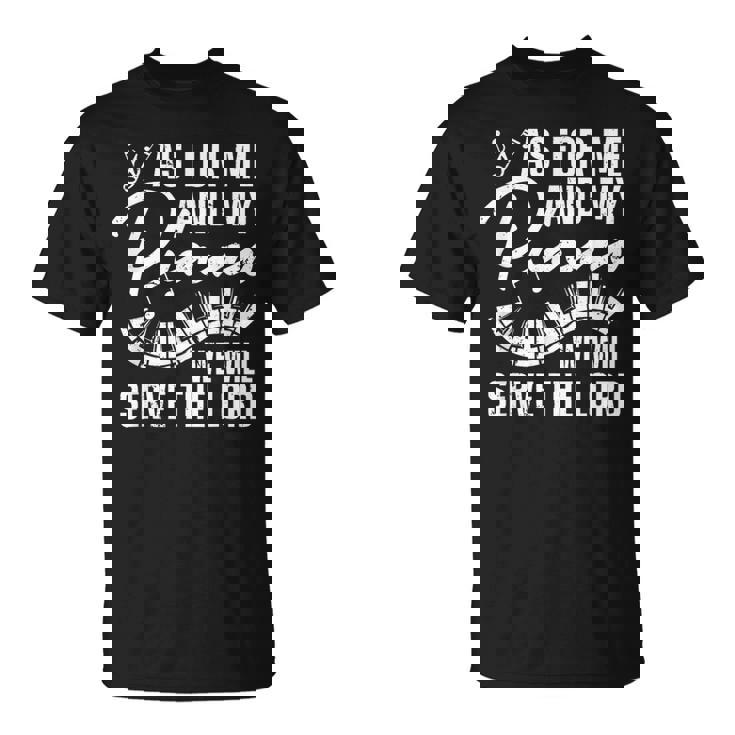As For Me And My Piano We Will Serve The Lord Pianist T-Shirt