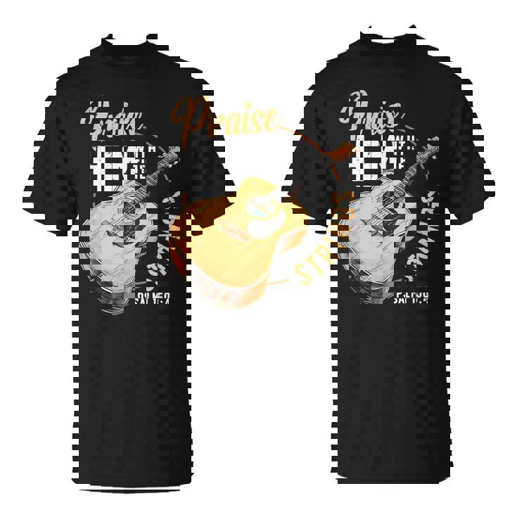 Praise Him With The Strings Bible Psalm Christian Guitar T-Shirt