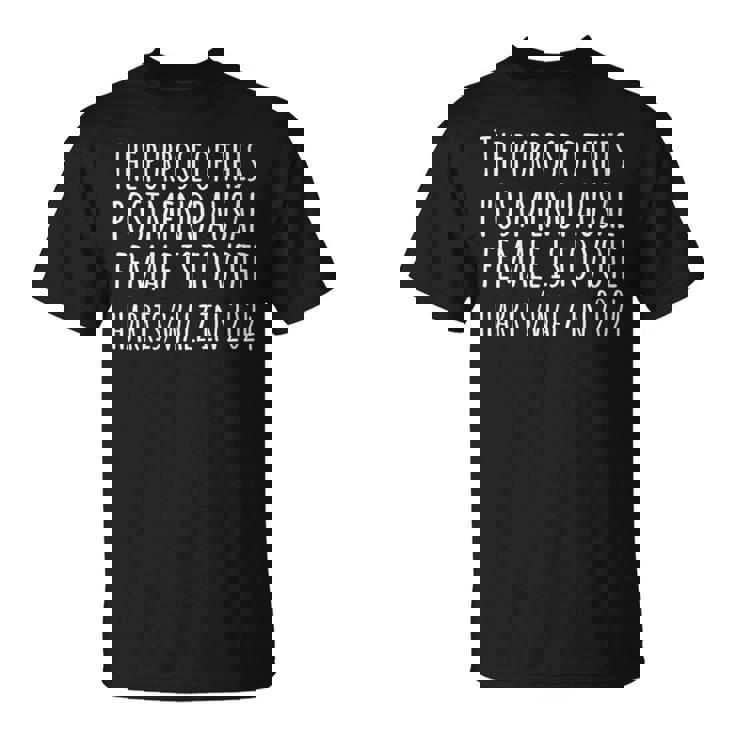 The Purpose Fotr This Post Menopausal Woman Harris Walz 2024 T-Shirt