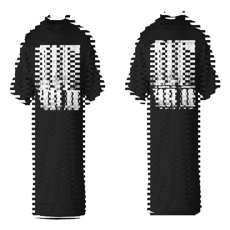 quit your job Tシャツ quit your job! tシャツ