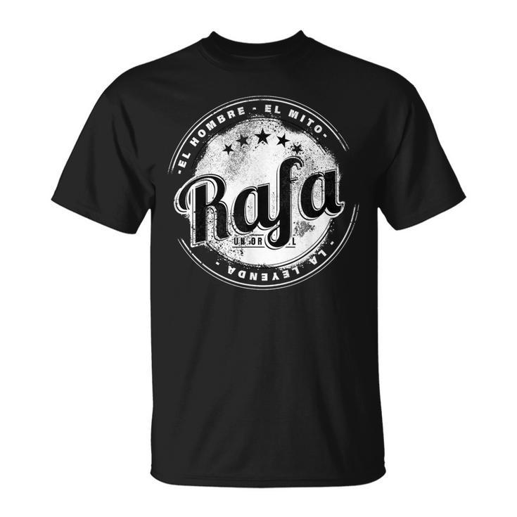 Rafa El Hombre El Mito La Leyend Rafa Nombre Camiseta unisex