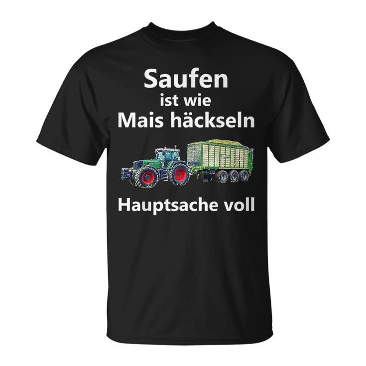 Saufen Ist Wie Mais Häckeln Hauptsachetoll T-Shirt