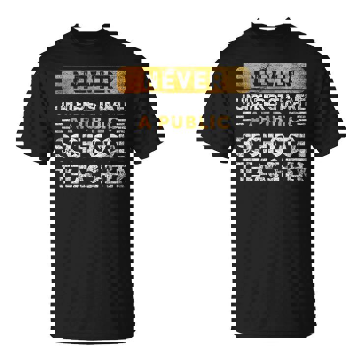 School Teacher Never Underestimate A Public School Teacher T-Shirt