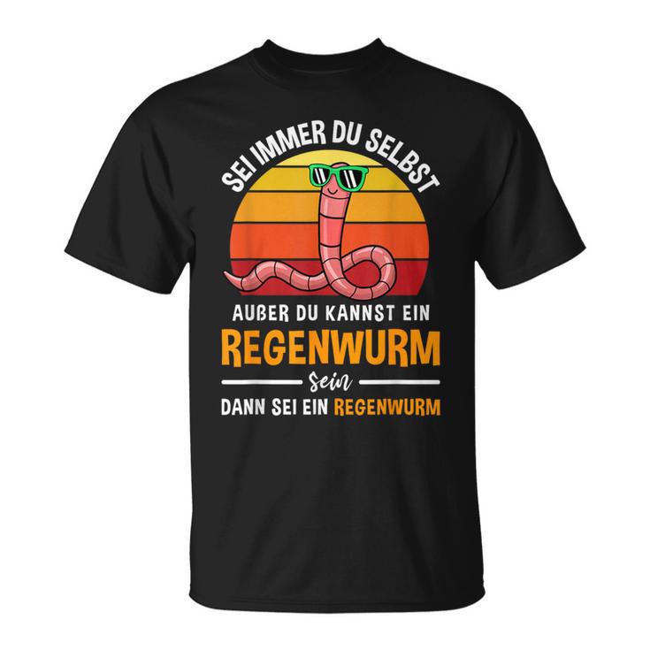 Sei Immer Du Selbstaußer Du Kannst Ein Regenwurm Sein Sei Immer T-Shirt