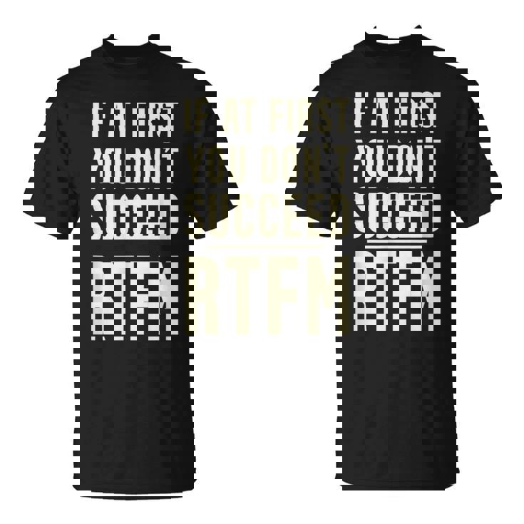 Si Al Principio No Tiene Éxito El Servicio De Atención Al Cliente Rtfm Camiseta unisex