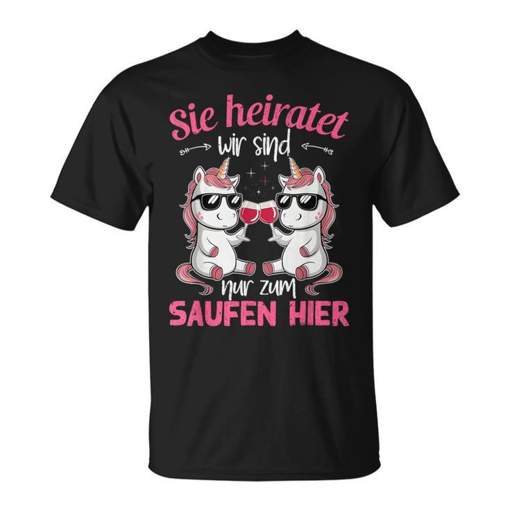 Sie Heiratet Wir Sind Nur Zum Saufen Hier Braut Jga T-Shirt