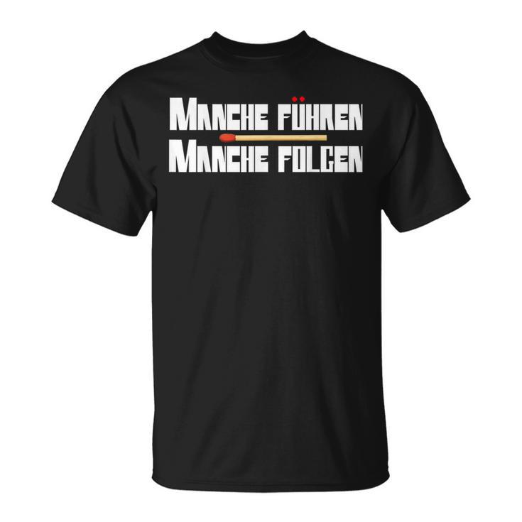 Slogan Manche Führen Manche Folgen T-Shirt