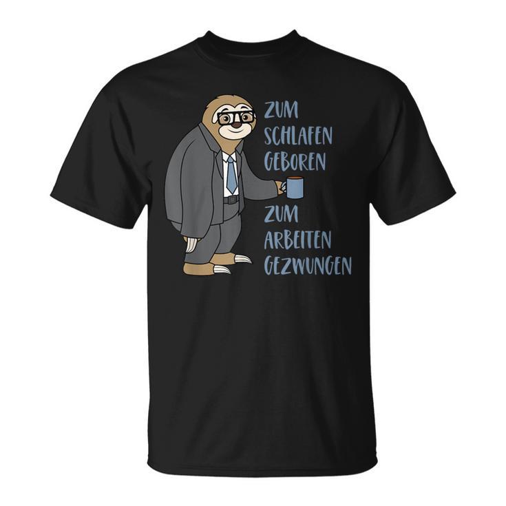 Sloth Saying Zum Schlafgeboren Zum Arbeiten Gezwungen T-Shirt