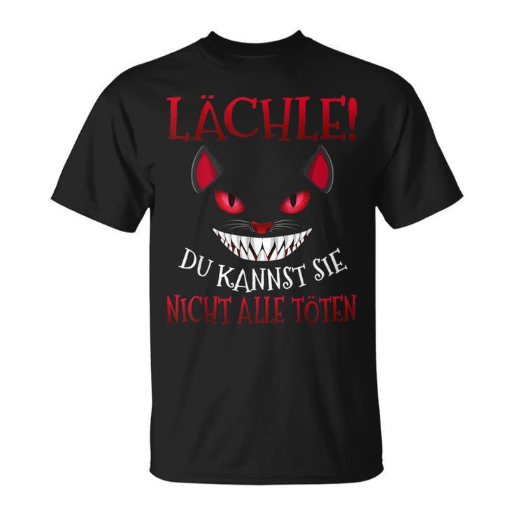 Smile Du Kannst Sie Nicht Alle Töten Grinse Cat T-Shirt