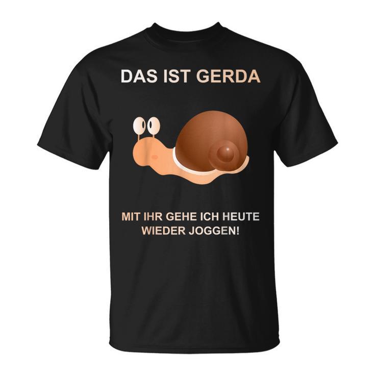 With Snail Gerda Gehe Ich Heute Wieder Wieder Jogging T-Shirt