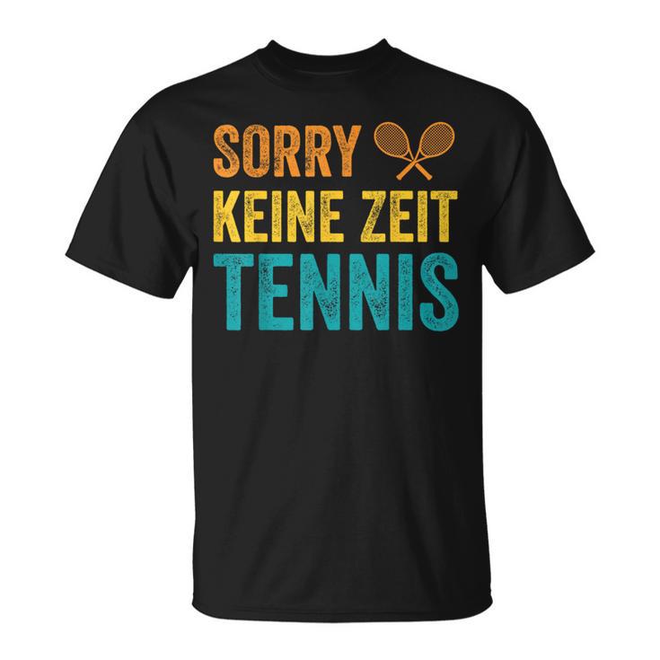 Sport Lustiges Tennisspieler Sorry Keine Zeit Tennis T-Shirt