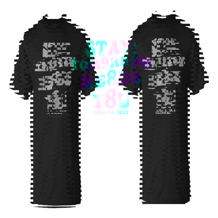 Stay Tomorrow Needs You 988 Suicide Prevention Awareness T-Shirt