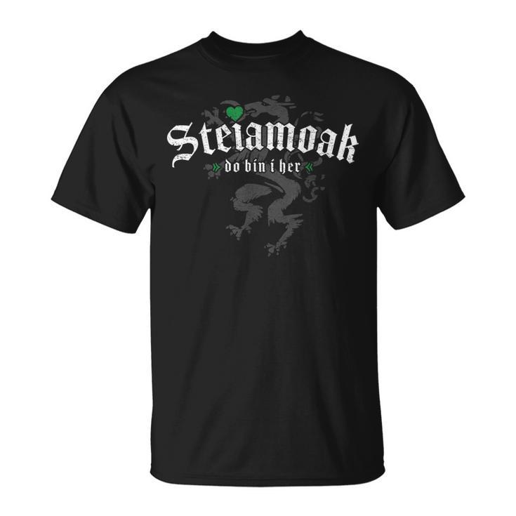 Steiamoak Do Bin I Her Original Steirisch Slogan Steiermark T-Shirt