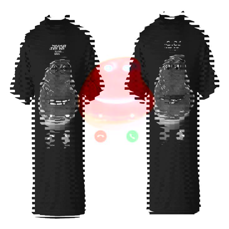 Steve Beef Is Calling T-Shirt