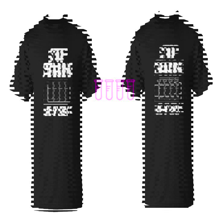Stop Staring At My Rack - Funny Lab Week Lab Tech T-Shirt Stop Staring At My Rack - Funny Lab Week Lab Tech T-Shirt