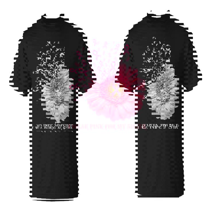 Sunflower Ribbon I Wear Pink For My Sister Breast Cancer T-Shirt